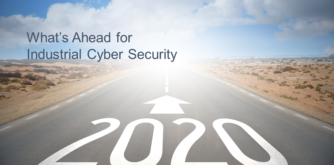 7 Industrial Cybersecurity Predictions for 2020 7 Industrial Cybersecurity Predictions for 2020